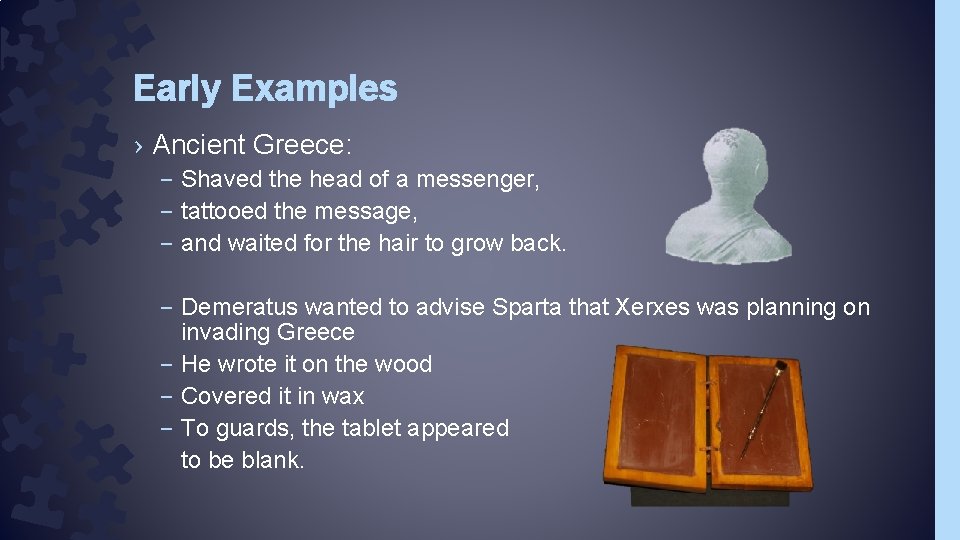 Early Examples › Ancient Greece: – Shaved the head of a messenger, – tattooed Early Examples › Ancient Greece: – Shaved the head of a messenger, – tattooed