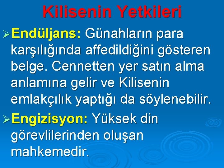 Kilisenin Yetkileri ØEndüljans: Günahların para karşılığında affedildiğini gösteren belge. Cennetten yer satın alma anlamına