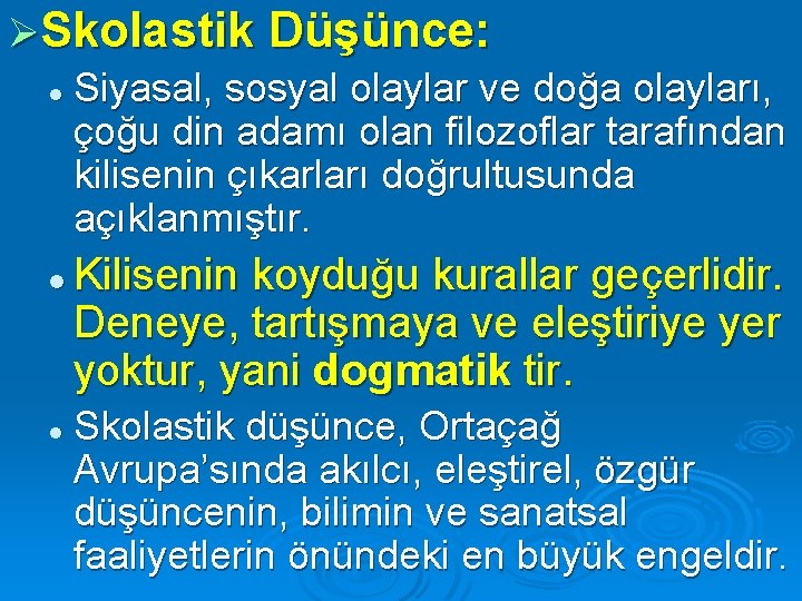 ØSkolastik Düşünce: l Siyasal, sosyal olaylar ve doğa olayları, çoğu din adamı olan filozoflar