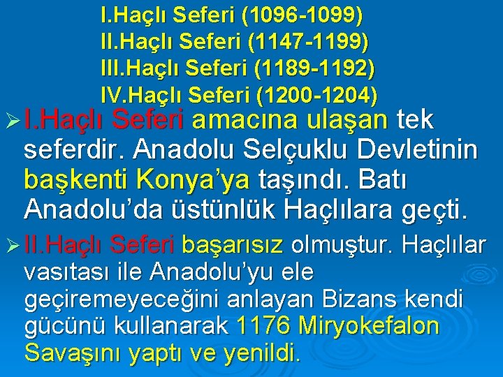 I. Haçlı Seferi (1096 -1099) II. Haçlı Seferi (1147 -1199) III. Haçlı Seferi (1189