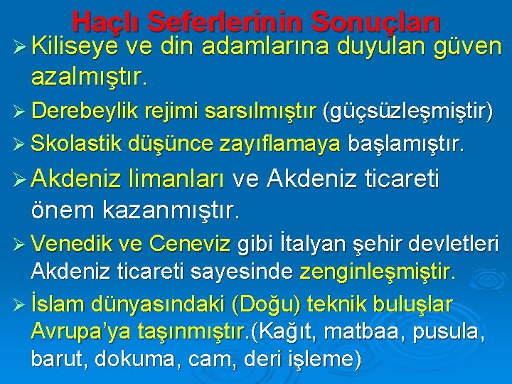 Haçlı Seferlerinin Sonuçları Ø Kiliseye ve din adamlarına duyulan güven azalmıştır. Ø Derebeylik rejimi