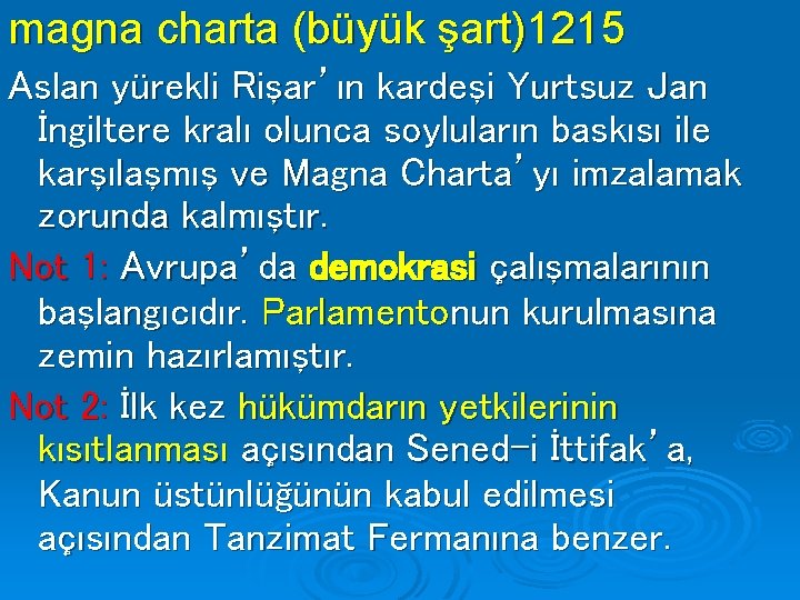 magna charta (büyük şart)1215 Aslan yürekli Rişar’ın kardeşi Yurtsuz Jan İngiltere kralı olunca soyluların