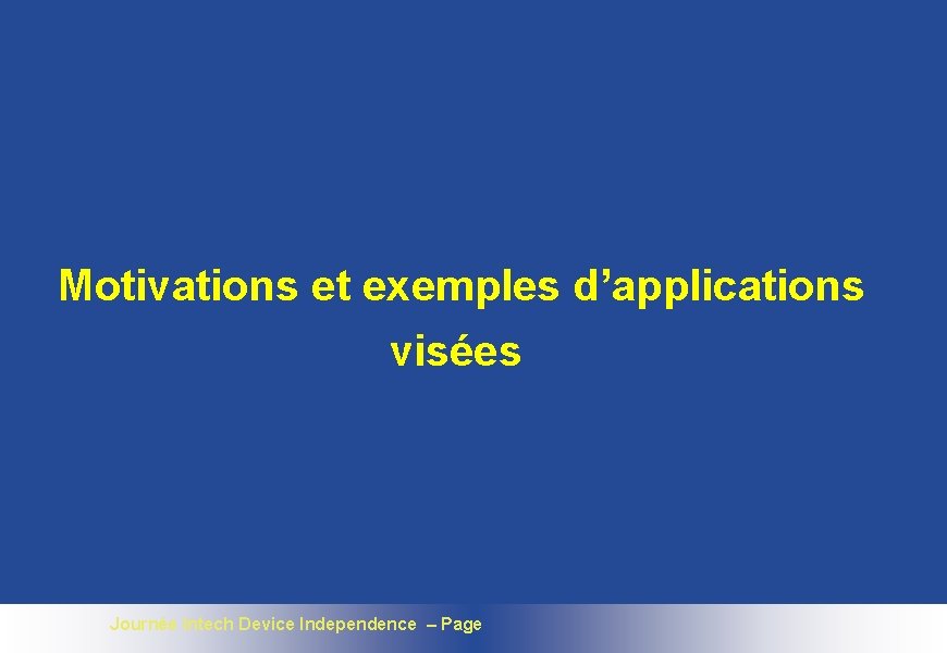 Motivations et exemples d’applications visées Journée Intech Device Independence – Page 