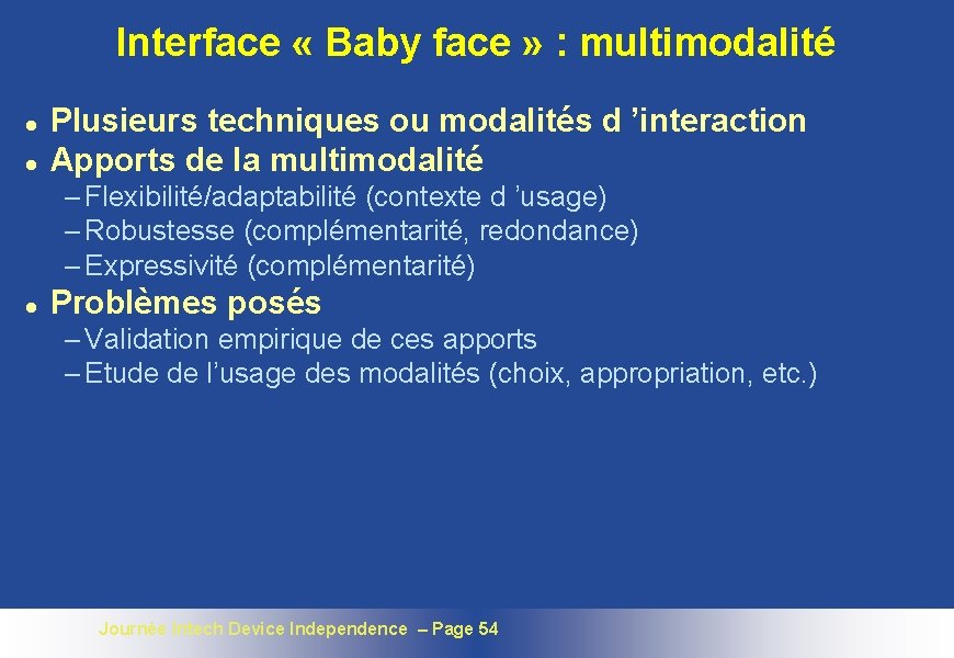 Interface « Baby face » : multimodalité l l Plusieurs techniques ou modalités d