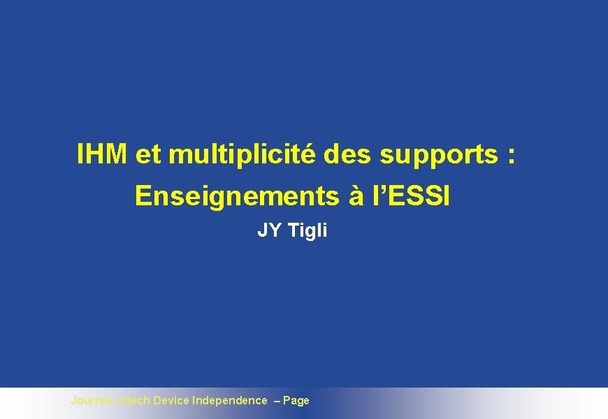 IHM et multiplicité des supports : Enseignements à l’ESSI JY Tigli Journée Intech Device