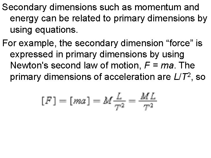 Secondary dimensions such as momentum and energy can be related to primary dimensions by