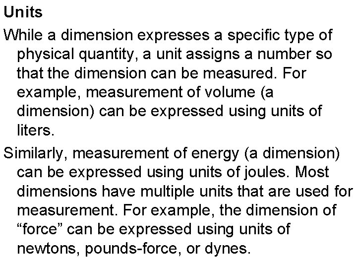 Units While a dimension expresses a specific type of physical quantity, a unit assigns