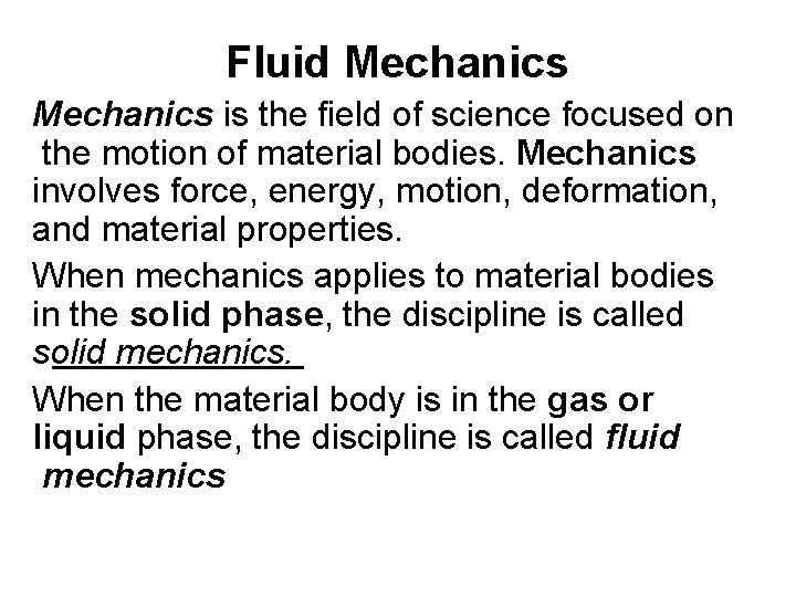 Fluid Mechanics is the field of science focused on the motion of material bodies.