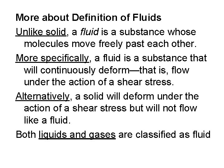 More about Definition of Fluids Unlike solid, a fluid is a substance whose molecules