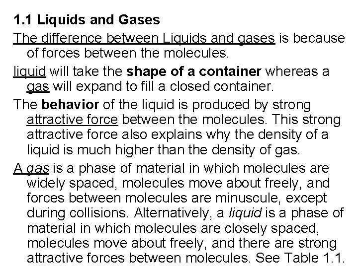 1. 1 Liquids and Gases The difference between Liquids and gases is because of