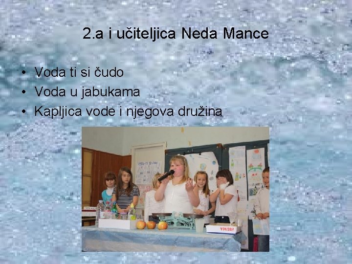 2. a i učiteljica Neda Mance • Voda ti si čudo • Voda u