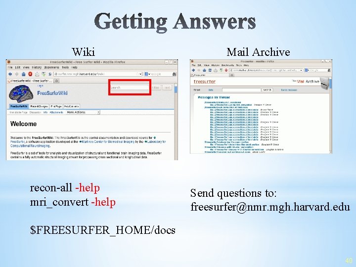 Wiki recon-all -help mri_convert -help Mail Archive Send questions to: freesurfer@nmr. mgh. harvard. edu