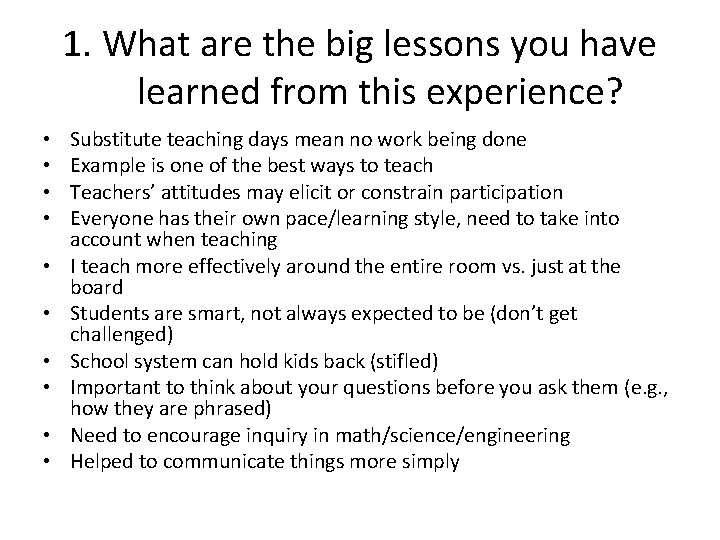 1. What are the big lessons you have learned from this experience? • •