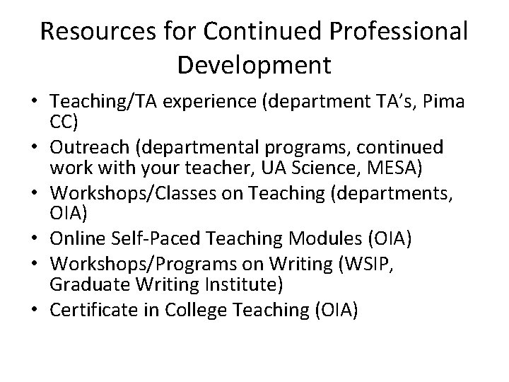 Resources for Continued Professional Development • Teaching/TA experience (department TA’s, Pima CC) • Outreach