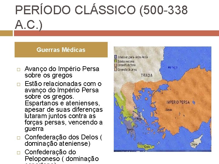PERÍODO CLÁSSICO (500 -338 A. C. ) Guerras Médicas Avanço do Império Persa sobre
