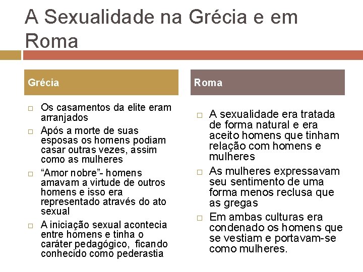 A Sexualidade na Grécia e em Roma Grécia Os casamentos da elite eram arranjados