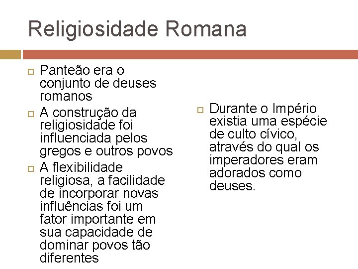 Religiosidade Romana Panteão era o conjunto de deuses romanos A construção da religiosidade foi