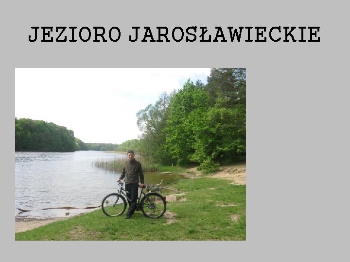 JEZIORO JAROSŁAWIECKIE 