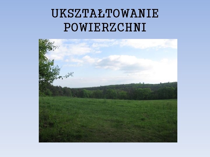 UKSZTAŁTOWANIE POWIERZCHNI 