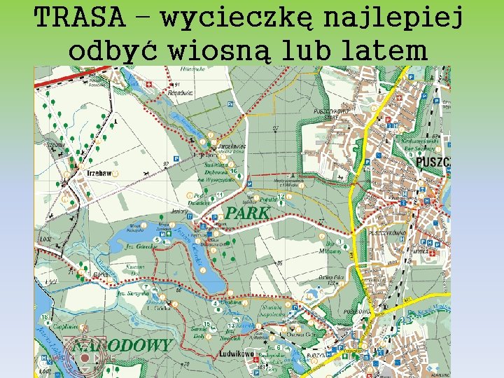 TRASA – wycieczkę najlepiej odbyć wiosną lub latem 