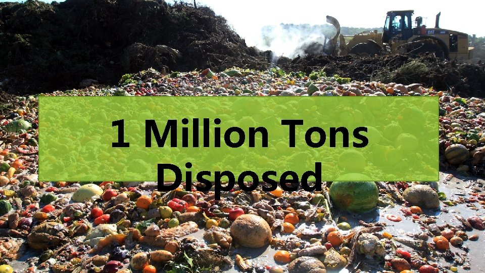 1 Million Tons Disposed 2 