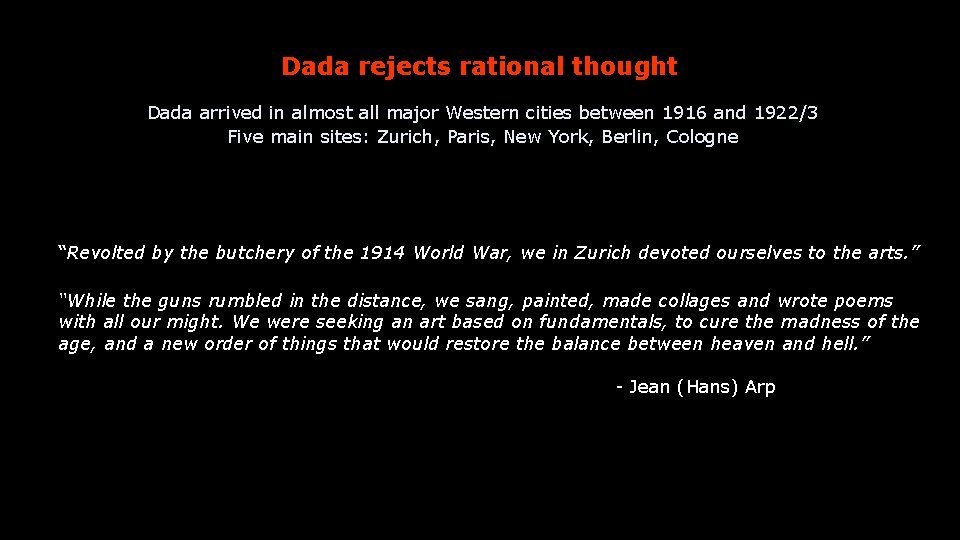 Dada rejects rational thought Dada arrived in almost all major Western cities between 1916