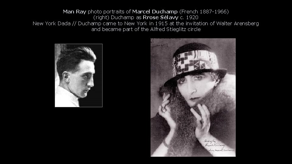 Man Ray photo portraits of Marcel Duchamp (French 1887 -1966) (right) Duchamp as Rrose