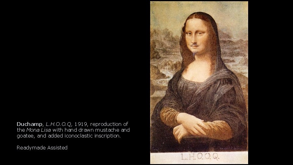 Duchamp, L. H. O. O. Q, 1919, reproduction of the Mona Lisa with hand