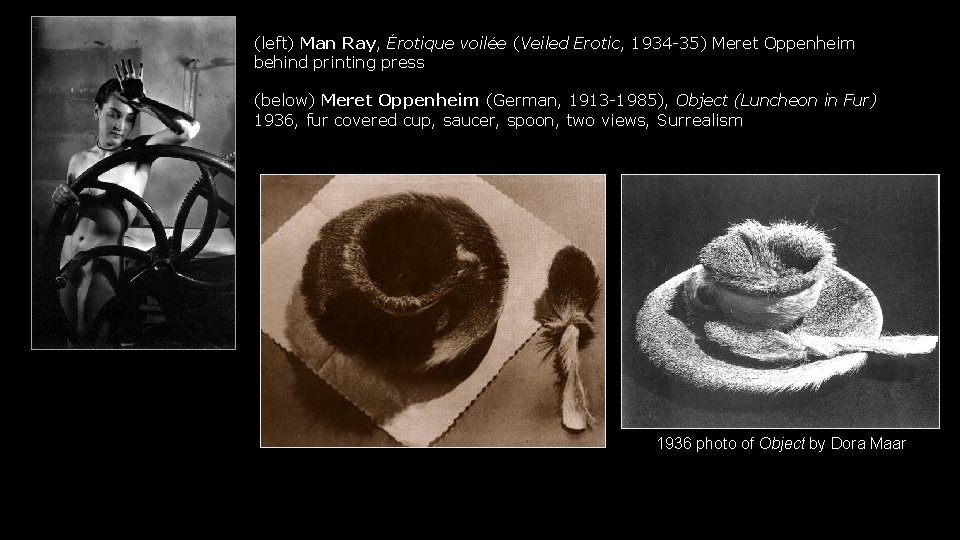 (left) Man Ray, Érotique voilée (Veiled Erotic, 1934 -35) Meret Oppenheim behind printing press