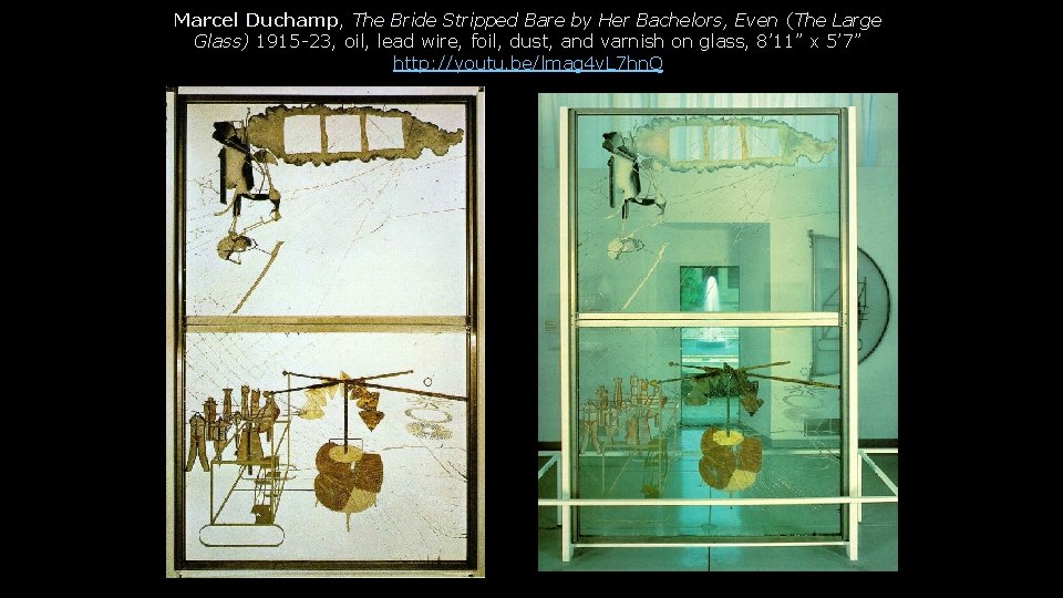 Marcel Duchamp, The Bride Stripped Bare by Her Bachelors, Even (The Large Glass) 1915