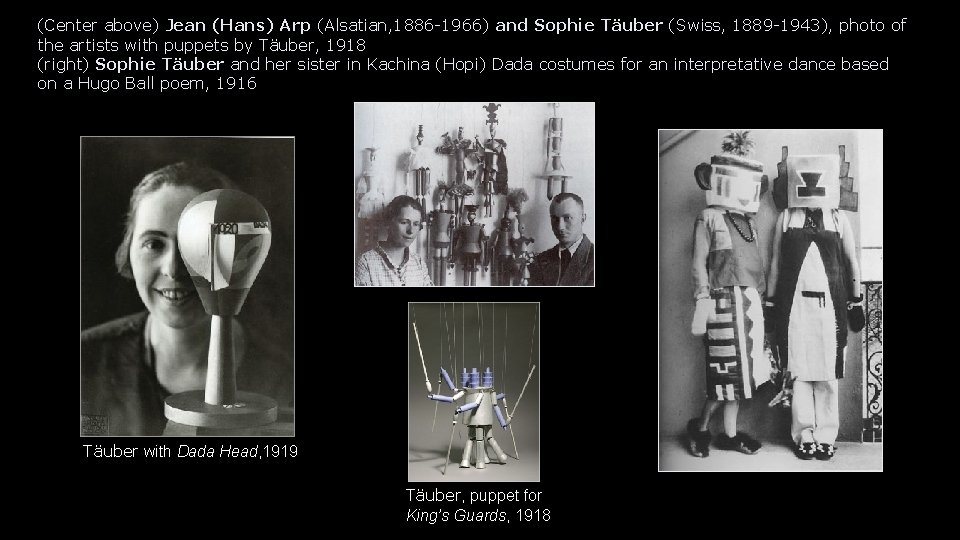 (Center above) Jean (Hans) Arp (Alsatian, 1886 -1966) and Sophie Täuber (Swiss, 1889 -1943),