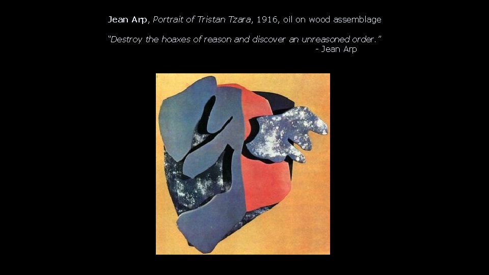 Jean Arp, Portrait of Tristan Tzara, 1916, oil on wood assemblage “Destroy the hoaxes