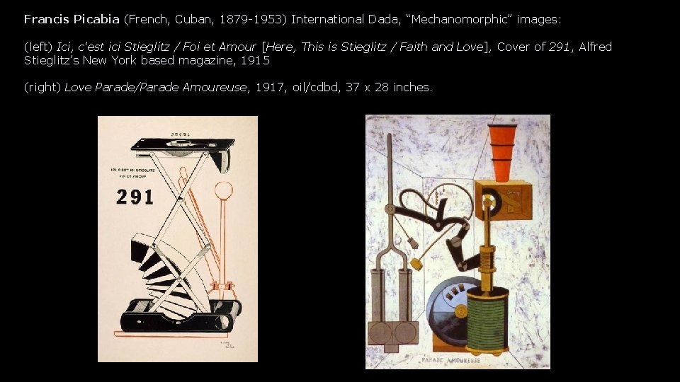 Francis Picabia (French, Cuban, 1879 -1953) International Dada, “Mechanomorphic” images: (left) Ici, c'est ici