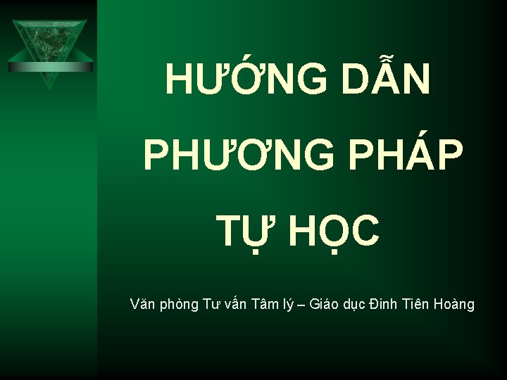 HƯỚNG DẪN PHƯƠNG PHÁP TỰ HỌC Văn phòng Tư vấn Tâm lý – Giáo