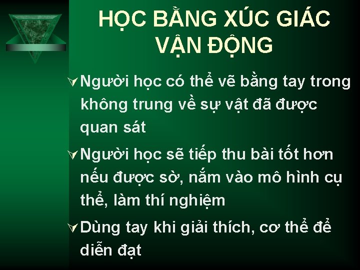 HỌC BẰNG XÚC GIÁC VẬN ĐỘNG Ú Người học có thể vẽ bằng tay