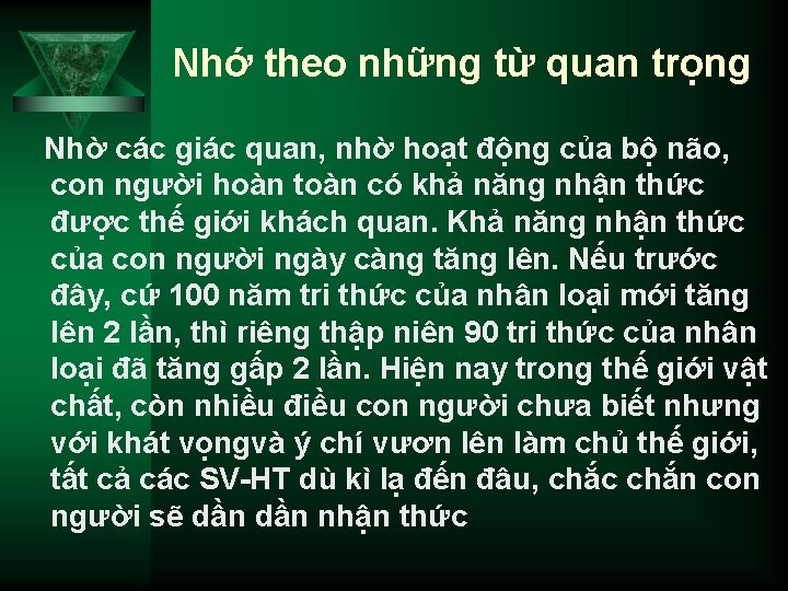 Nhớ theo những từ quan trọng Nhờ các giác quan, nhờ hoạt động của