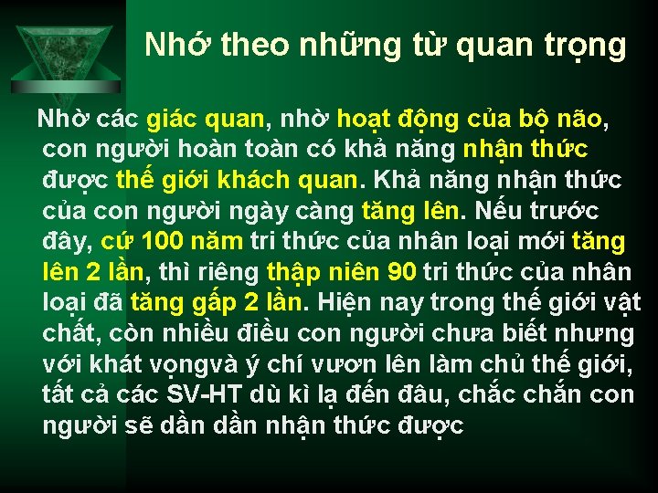 Nhớ theo những từ quan trọng Nhờ các giác quan, nhờ hoạt động của