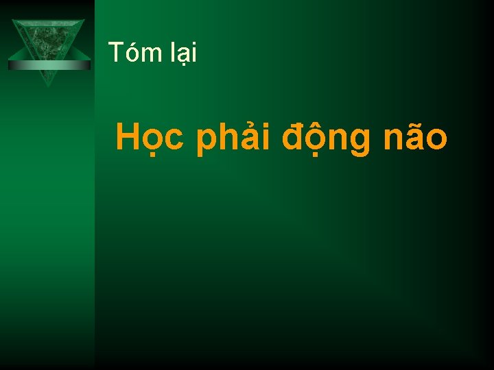 Tóm lại Học phải động não 