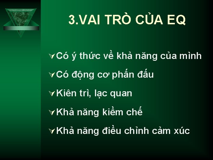 3. VAI TRÒ CỦA EQ Ú Có ý thức về khả năng của mình