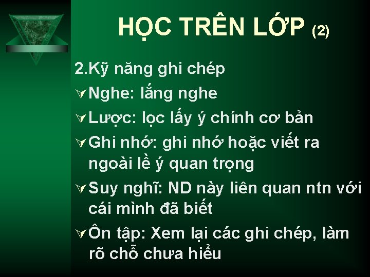 HỌC TRÊN LỚP (2) 2. Kỹ năng ghi chép Ú Nghe: lắng nghe Ú