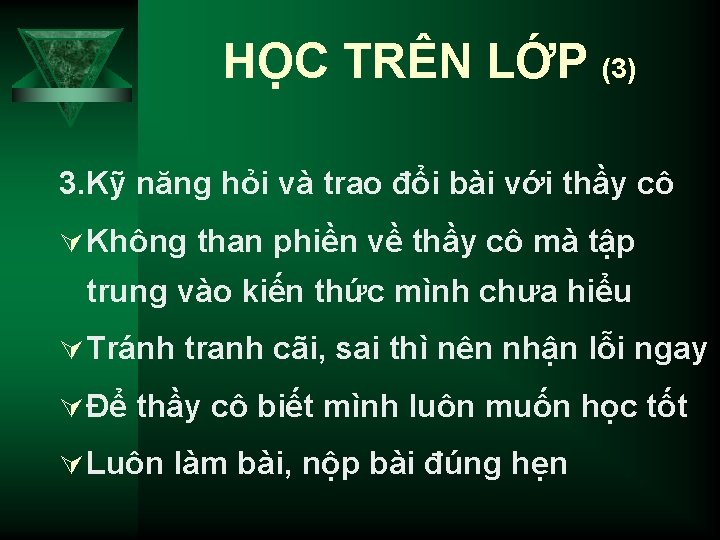 HỌC TRÊN LỚP (3) 3. Kỹ năng hỏi và trao đổi bài với thầy