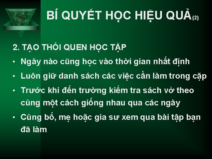 BÍ QUYẾT HỌC HIỆU QUẢ(2) 2. TẠO THÓI QUEN HỌC TẬP • Ngày nào