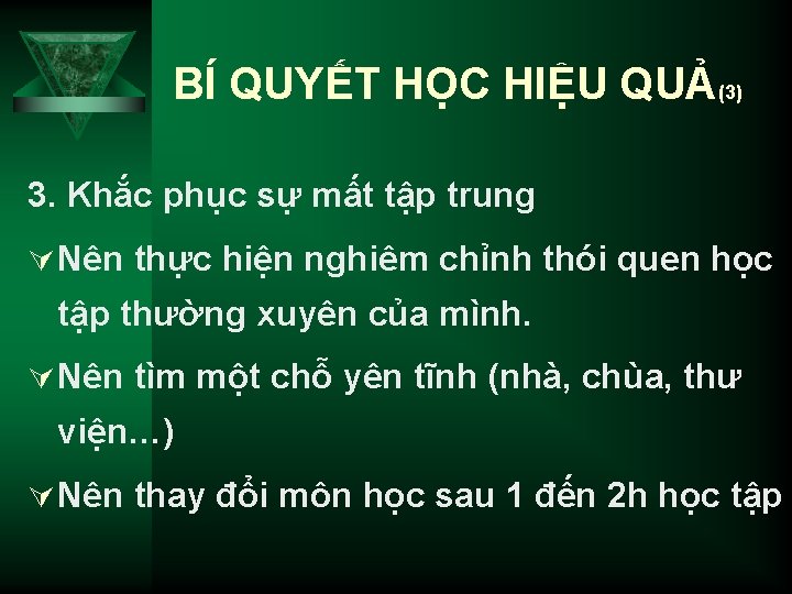 BÍ QUYẾT HỌC HIỆU QUẢ(3) 3. Khắc phục sự mất tập trung Ú Nên