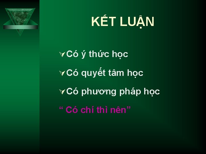 KẾT LUẬN Ú Có ý thức học Ú Có quyết tâm học Ú Có