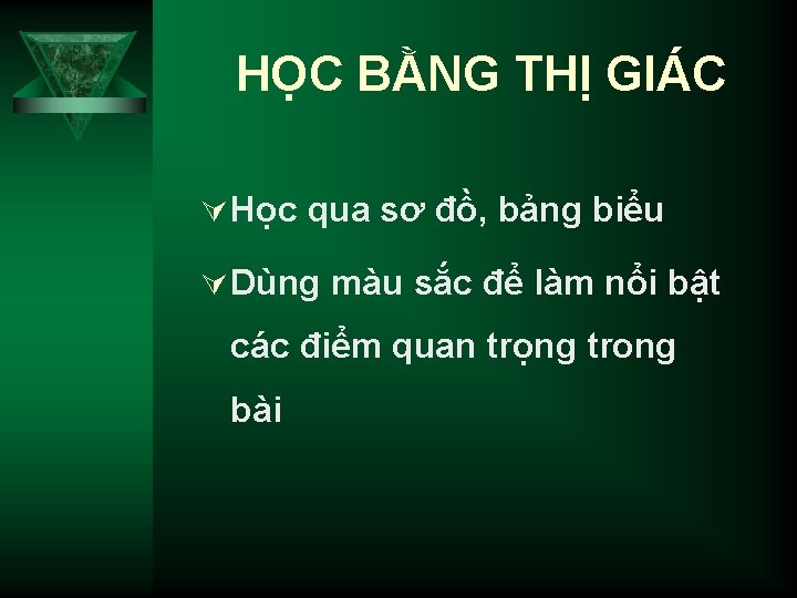 HỌC BẰNG THỊ GIÁC Ú Học qua sơ đồ, bảng biểu Ú Dùng màu