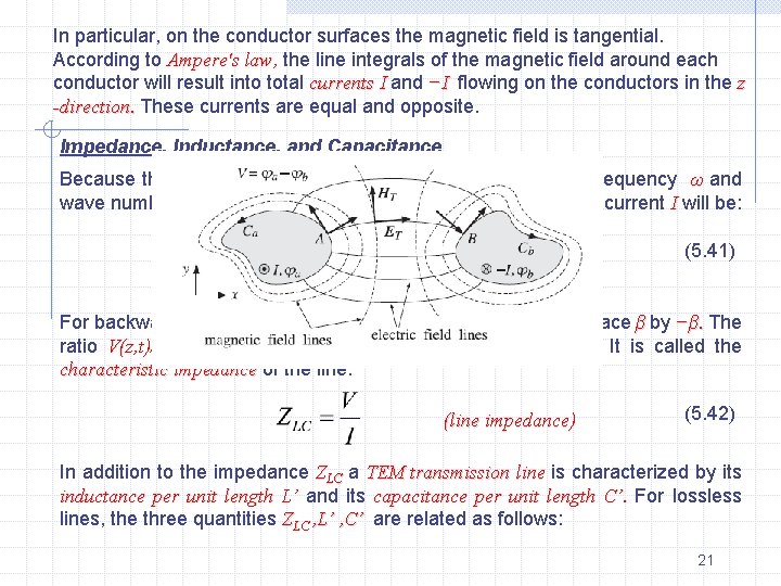 In particular, on the conductor surfaces the magnetic field is tangential. According to Ampere's