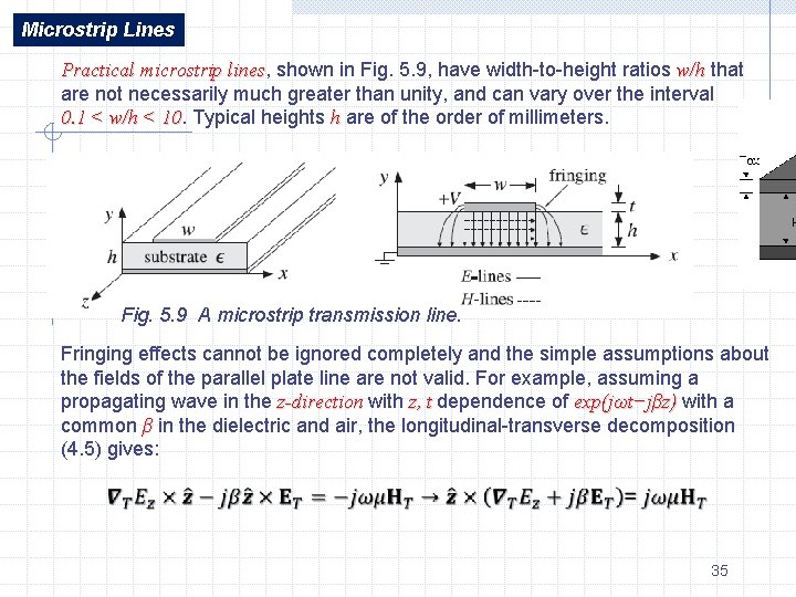 Microstrip Lines Practical microstrip lines, lines shown in Fig. 5. 9, have width-to-height ratios