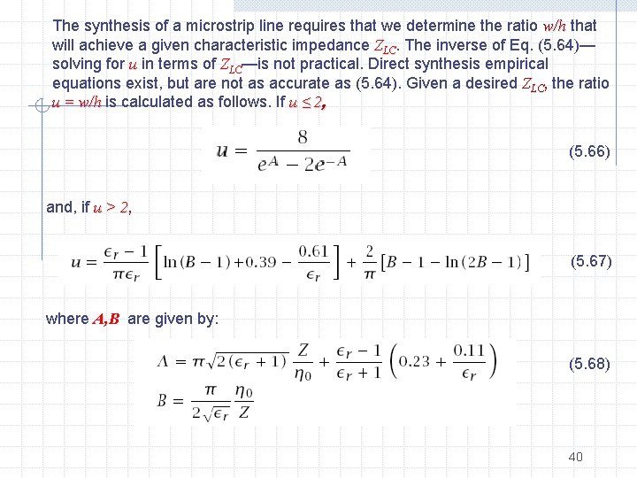 The synthesis of a microstrip line requires that we determine the ratio w/h that