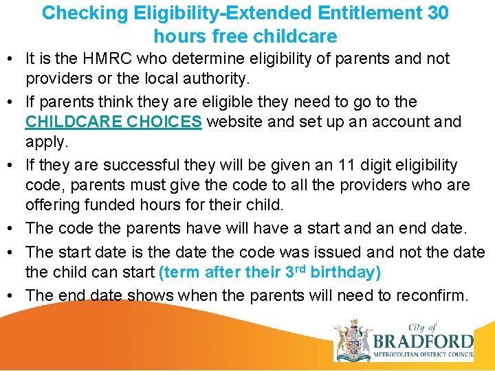 Checking Eligibility-Extended Entitlement 30 hours free childcare • It is the HMRC who determine