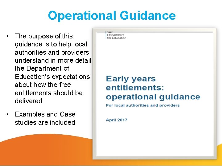 Operational Guidance • The purpose of this guidance is to help local authorities and